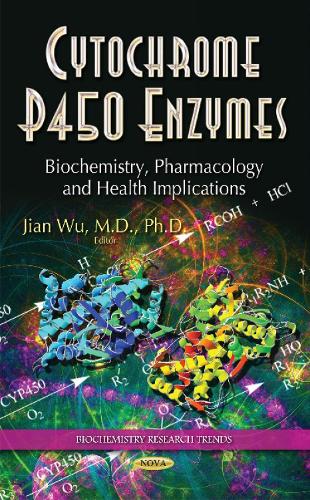 Cytochrome P450 Enzymes: Biochemistry, Pharmacology & Health Implications (Hardback)