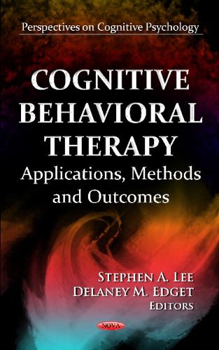 Cognitive Behavioral Therapy: Applications, Methods & Outcomes (Hardback)