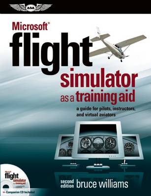 Microsoft (R) Flight Simulator as a Training Aid: a guide for pilots, instructors, and virtual aviators