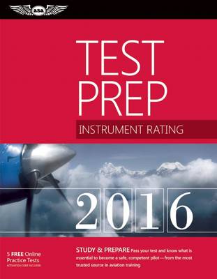 Instrument Rating Test Prep 2016: Study & Prepare: Pass your test and know what is essential to become a safe, competent pilot from the most trusted source in aviation training (Paperback)