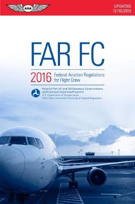 FAR-FC 2016 (eBook - epub): Federal Aviation Regulations for Flight Crew (Paperback)