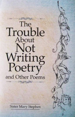 The Trouble About Not Writing Poetry (Hardback)