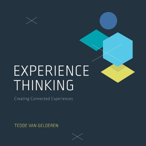 Experience Thinking: Creating Connected Experiences (Paperback)