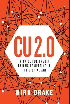 CU 2.0: A Guide for Credit Unions Competing in the Digital Age (Hardback)