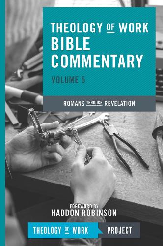 Theology of Work Bible Commentary: Romans through Revelation - Theology of Work Bible Commentaries 5 (Paperback)