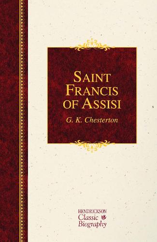 Saint Francis of Assisi - Hendrickson Classic Biographies (Hardback)