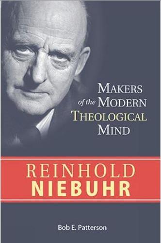 Reinhold Niebuhr - Makers of the Modern Theological Mind (Paperback)