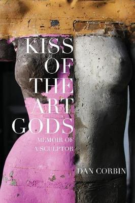 Kiss of the Art Gods: A Twenty-Year Struggle to Find My Way as a Contemporary Figurative Sculptor. (Paperback)