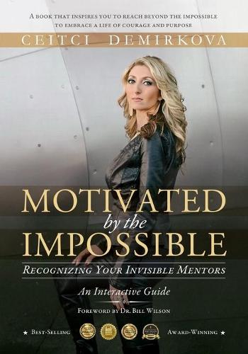 Motivated by the Impossible: Recognizing Your Invisible Mentors (Paperback)