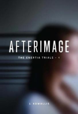 Afterimage - Enertia Trials 1 (Hardback)