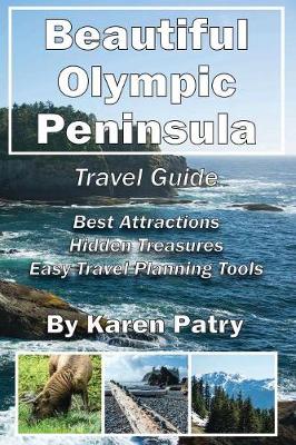 Beautiful Olympic Peninsula Travel Guide: Best Attractions - Hidden Treasures Easy Travel Planning Tools (Paperback)