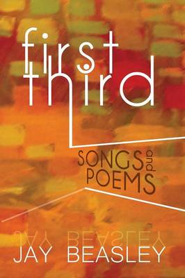 First Third: Songs and Poems (Paperback)