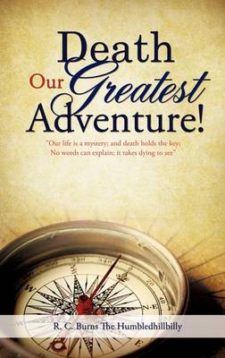Death Our Greatest Adventure! (Hardback)