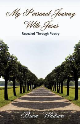 My Personal Journey with Jesus Revealed Through Poetry (Paperback)