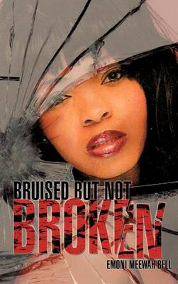 Bruised But Not Broken (Hardback)