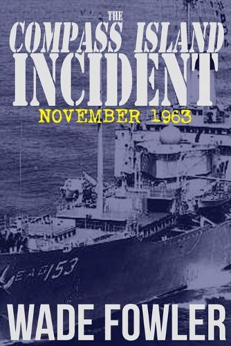 The Compass Island Incident: November 1963 (Paperback)
