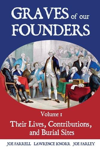 Graves of Our Founders: Their Lives, Contributions, and Burial Sites (Paperback)