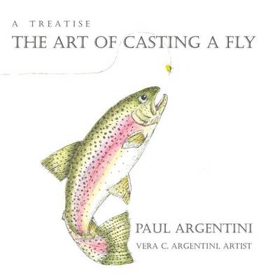 A Treatise: The Art of Casting a Fly (Hardback)