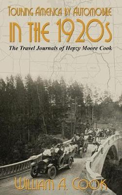 Touring America by Automobile in the 1920s: The Travel Journals of Hepzy Moore Cook (Hardback)