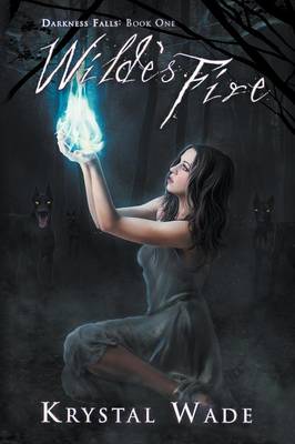 Wilde's Fire (Darkness Falls, Book One) (Paperback)