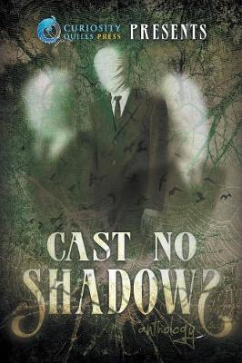 Curiosity Quills Presents: Cast No Shadows (Paperback)