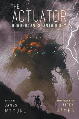 The Actuator 1.5: Borderlands Anthology (Paperback)
