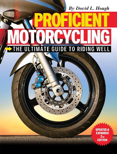 Proficient Motorcycling: The Ultimate Guide to Riding Well (Paperback)