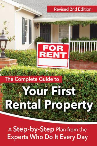 Complete Guide to Your First Rental Property: A Step-by-Step Plan from the Experts Who Do It Every Day (Paperback)