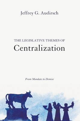 The Legislative Themes of Centralization: From Mandate to Demise (Paperback)