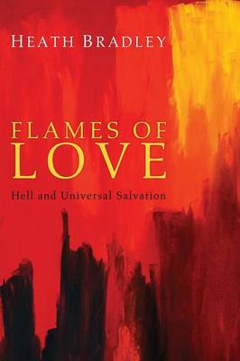 Flames of Love: Hell and Universal Salvation (Paperback)