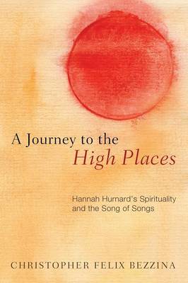 A Journey to the High Places: Hannah Hurnard's Spirituality and the Song of Songs (Paperback)