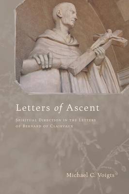 Letters of Ascent: Spiritual Direction in the Letters of Bernard of Clairvaux (Paperback)