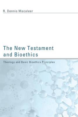 New Testament and Bioethics: Theology and Basic Bioethics Principles (Paperback)
