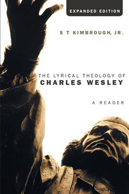 The Lyrical Theology of Charles Wesley, Expanded Edition (Paperback)