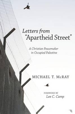 Letters from "Apartheid Street": A Christian Peacemaker in Occupied Palestine (Paperback)