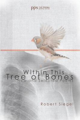Within This Tree of Bones: New and Selected Poems - Poiema Poetry (Paperback)