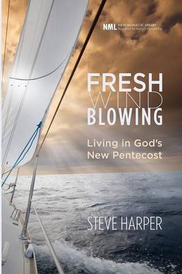 Fresh Wind Blowing: Living in God's New Pentecost - New Monastic Library: Resources for Radical Discipleship 13 (Paperback)