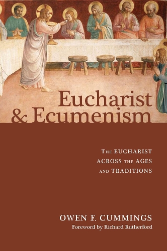 Eucharist and Ecumenism: The Eucharist Across the Ages and Traditions (Paperback)