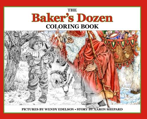 The Baker's Dozen Coloring Book: A Grayscale Adult Coloring Book and Children's Storybook Featuring a Christmas Legend of Saint Nicholas - Skyhook Coloring Storybooks 1 (Hardback)