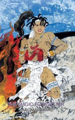 The Magic Flyswatter: A Superhero Tale of Africa, Retold from the Mwindo Epic - Skyhook World Classics 3 (Hardback)