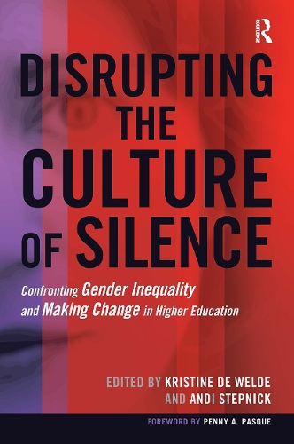 Disrupting the Culture of Silence: Confronting Gender Inequality and Making Change in Higher Education (Paperback)