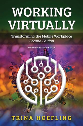 Working Virtually: Transforming the Mobile Workplace (Paperback)