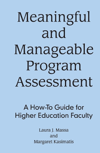 Meaningful and Manageable Program Assessment: A How-To Guide for Higher Education Faculty (Hardback)