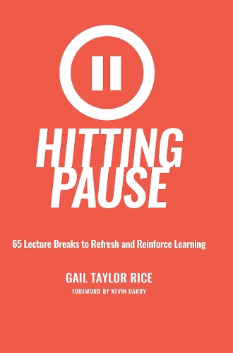 Hitting Pause: 65 Lecture Breaks to Refresh and Reinforce Learning (Hardback)