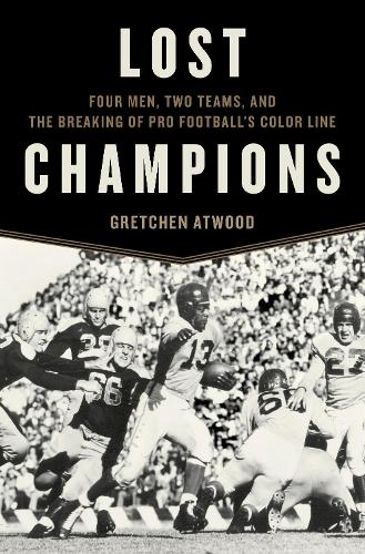 Lost Champions: Four Men, Two Teams, and the Breaking of Pro Football's Color Line (Hardback)