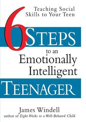 Six Steps to an Emotionally Intelligent Teenager: Teaching Social Skills to Your Teen (Hardback)