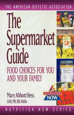 The Supermarket Guide: Food Choices for You and Your Family - Nutrition Now 10 (Hardback)