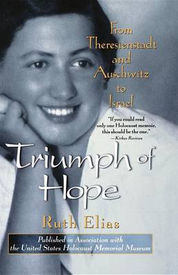 Triumph of Hope: From Theresienstadt and Auschwitz to Israel (Hardback)