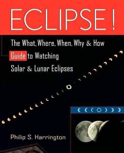 Eclipse!: The What, Where, When, Why, and How Guide to Watching Solar and Lunar Eclipses (Hardback)