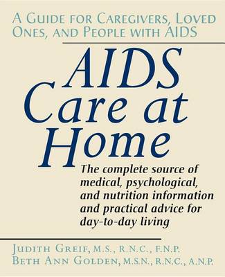 AIDS Care at Home: A Guide for Caregivers, Loved Ones, and People with AIDS (Hardback)